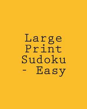 Large Print Sudoku - Easy de Praveen Puri