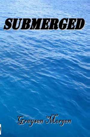 Submerged de Graysen Morgen