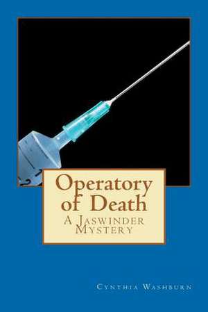 Operatory of Death: A Jaswinder Mystery de Cynthia Washburn