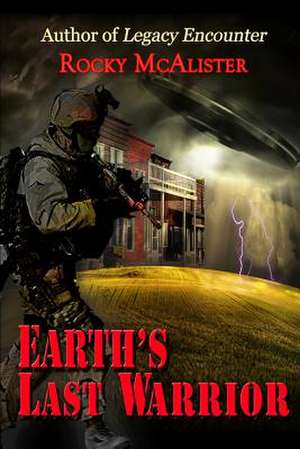 Earth's Last Warrior de MR Rocky McAlister