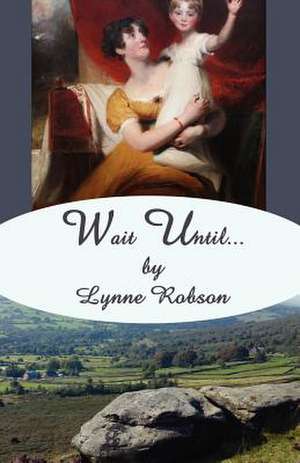 Wait Until... de Lynne Robson