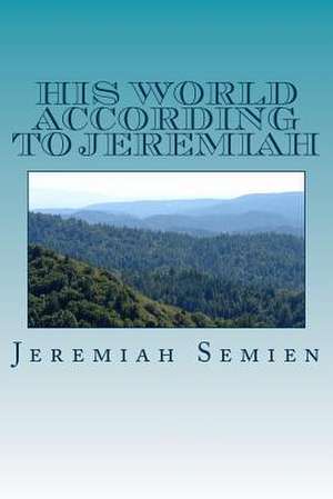 His World According to Jeremiah de Jeremiah Semien