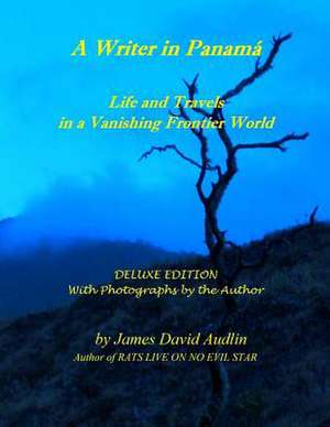 A Writer in Panama - Deluxe Edition de James David Audlin