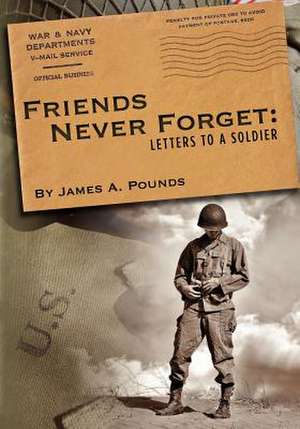 Friends Never Forget de James A. Pounds