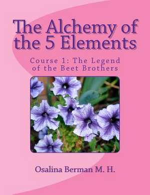 The Alchemy of the 5 Elements de Osalina Berman M. H.