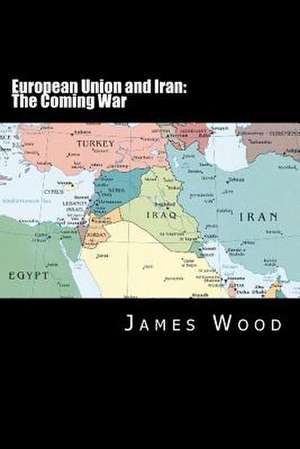 European Union and Iran de James Wood