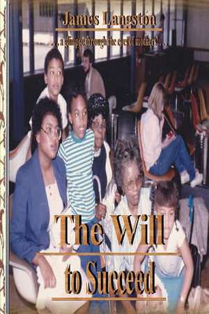 The Will to Succeed de James G. Langston