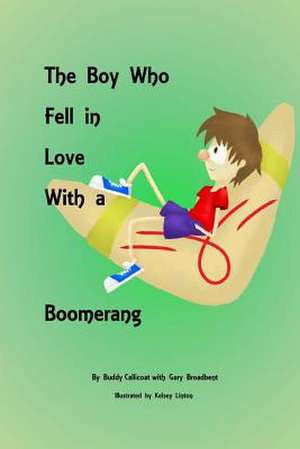 The Boy Who Fell in Love with a Boomerang de MR Buddy Callicoat