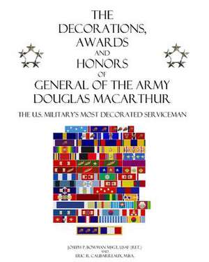 The Decorations, Awards and Honors of General of the Army Douglas MacArthur de Joseph P. Bowman