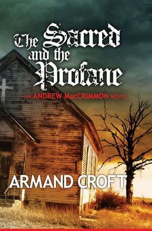 The Sacred and the Profane: Relevant Insights Unveiling Your New Position in Jesus Christ de Armand Croft