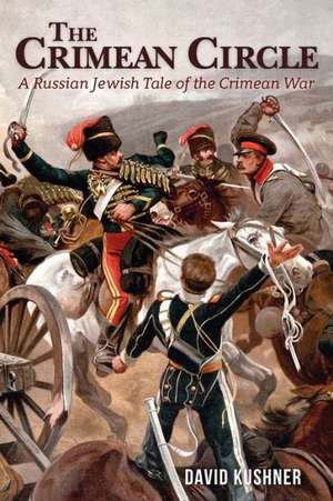 The Crimean Circle: A Russian Jewish Tale of the Crimean War de David Kushner