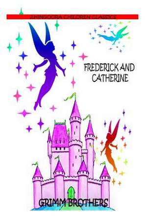 Frederick and Catherine de Brothers Grimm