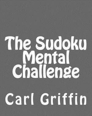 The Sudoku Mental Challenge de Carl Griffin