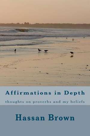 Affirmations in Depth de Hassan Brown