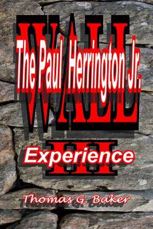 Wall III the Paul Herrington Jr. Experience de Thomas G. Baker