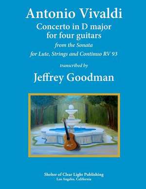 Antonio Vivaldi Concerto in D Major for Four Guitars de Jeffrey Goodman