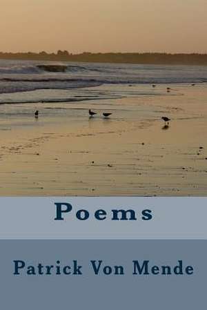 Poems de Patrick Gerald Hans Von Mende