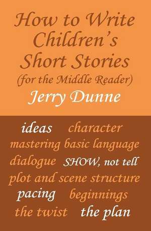 How to Write Children's Short Stories (for the Middle Reader) de Jerry Dunne