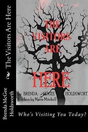 The Visitors Are Here de Brenda McGee Holdsworth