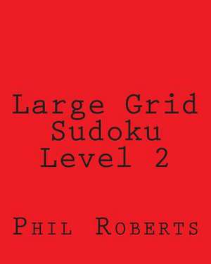 Large Grid Sudoku Level 2 de Phil Roberts