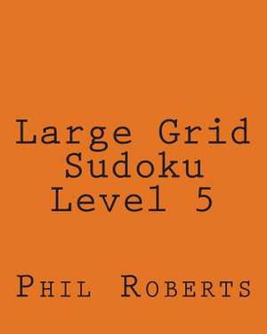 Large Grid Sudoku Level 5 de Phil Roberts