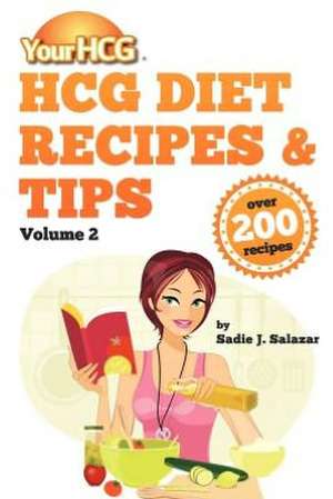 Your Hcg Diet Recipes & Tips, Volume 2: Or the Nine Steps to Ancient Freemasonry de Sadie J. Salazar