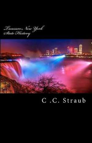 Treasure New York State History de C. C. Straub