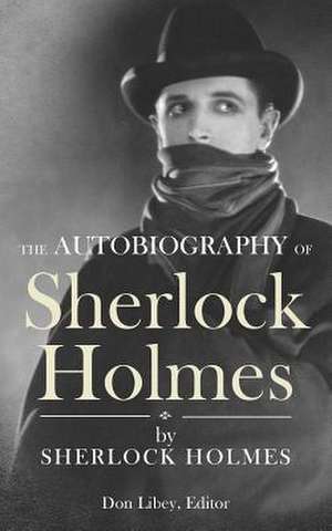 The Autobiography of Sherlock Holmes de Sherlock Holmes