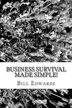 Business Survival Made Simple! de Bill Edwards