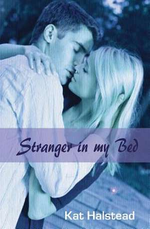 Stranger in My Bed de Kat Halstead