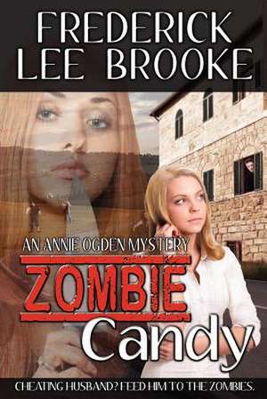 Zombie Candy (Annie Ogden Mystery 2) de MR Frederick Lee Brooke