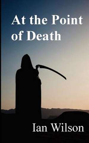 At the Point of Death de Ian Wilson