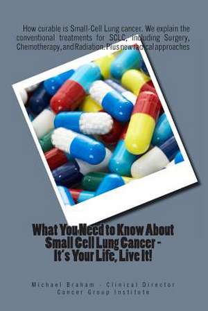 What You Need to Know about Small Cell Lung Cancer - It's Your Life, Live It! de Michael Braham