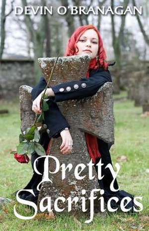 Pretty Sacrifices de Devin O'Branagan