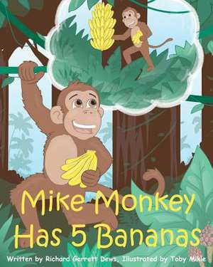 Mike Monkey Has 5 Bananas de Richard Garrett Dews