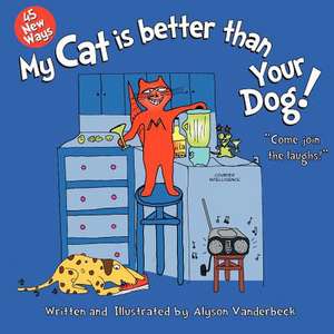 45 New Ways My Cat Is Better Than Your Dog: Segunda Parte de La Trilogia de "Jaime I El Conquistador" de Dr Michael a. Koplen