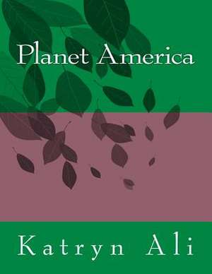 Planet America de Katryn Ali