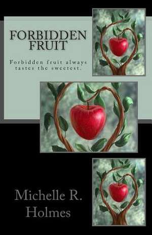 Forbidden Fruit de Michelle R. Holmes