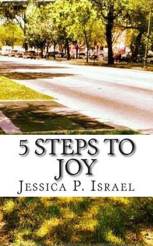 5 Steps to Joy de Jessica P. Israel