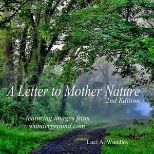 A Letter to Mother Nature (Second Edition) de Luci A. Woodley