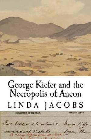 George Kiefer and the Necropolis of Ancon de Linda Jeanne Jacobs