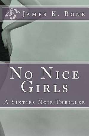 No Nice Girls de James K. Rone