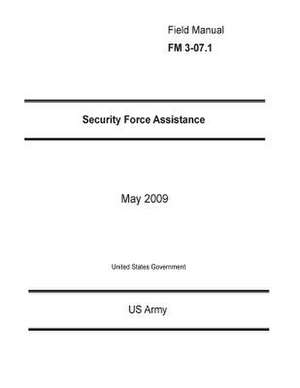 Field Manual FM 3-07.1 Security Force Assistance May 2009 de United States Government Us Army