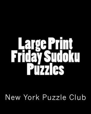 Large Print Friday Sudoku Puzzles de New York Puzzle Club