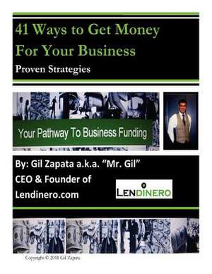 41 Ways to Get Money for Your Business de MR Gil Zapata