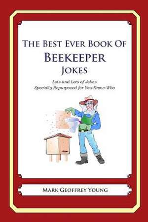 The Best Ever Book of Beekeeper Jokes de Mark Geoffrey Young