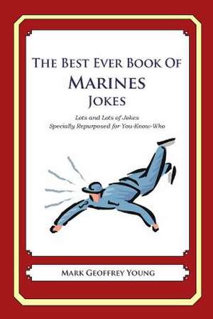 The Best Ever Book of Marines Jokes de Mark Geoffrey Young