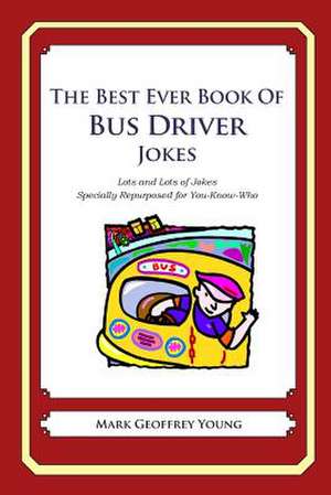 The Best Ever Book of Bus Driver Jokes de Mark Geoffrey Young