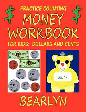 Practice Counting Money Workbook for Kids de Bearlyn