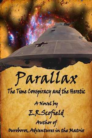 Parallax, the Time Conspiracy and the Heretic de E. R. Scofield